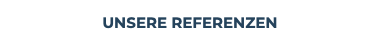 UNSERE REFERENZEN